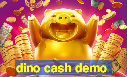 dino cash demo